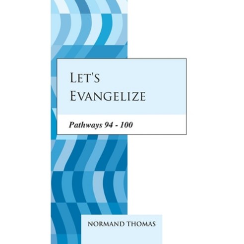 Let''s evangelize: Pathways 94 - 100 Paperback, Independently Published, English, 9798557846714