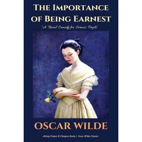 The Importance of Being Earnest: "A Trivial Comedy for Serious People" Paperback, E-Kitap Projesi & Cheapest Books