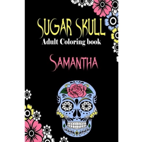 Samantha Sugar Skull Adult Coloring Book: Di Paperback, Independently Published, English, 9798694487139