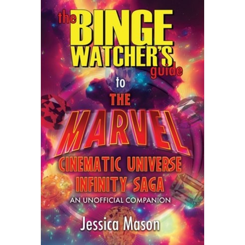 (영문도서) The Binge Watcher''s Guide to the Marvel Cinematic Universe: An Unofficial Guide Paperback, Riverdale Avenue Books, English, 9781626016521