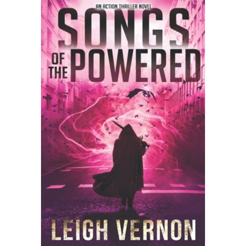 Songs of the Powered: An Action Thriller Novel Paperback, Independently Published, English, 9798560985370