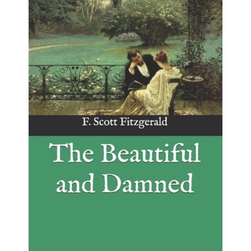The Beautiful and Damned: Large Print Paperback, Independently Published, English, 9798585682087