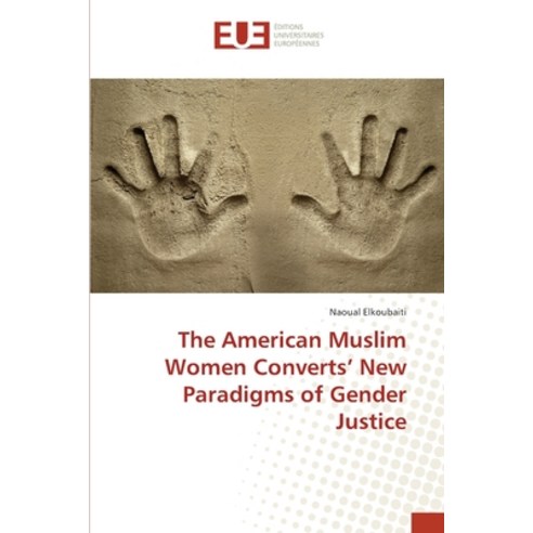 The American Muslim Women Converts'' New Paradigms of Gender Justice Paperback, Editions Universitaires Eur..., English, 9783841619396