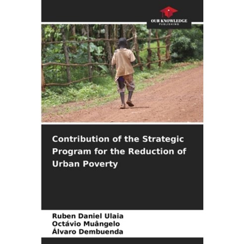 (영문도서) Contribution of the Strategic Program for the Reduction of Urban Poverty Paperback, Our Knowledge Publishing, English, 9786207278503