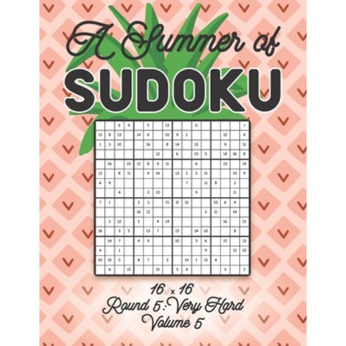 A Summer of Sudoku 16 x 16 Round 5: Very Hard Volume 5: Relaxation Sudoku Travellers Puzzle Book Vac... Paperback, Independently Published, English, 9798701685848