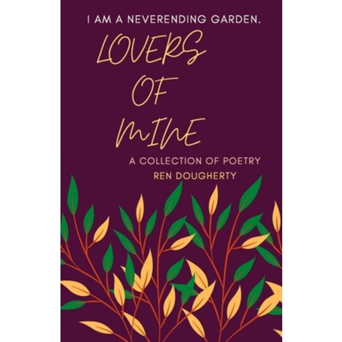 Lovers of Mine: a collection of poetry Paperback, Independently Published, English, 9798645930073