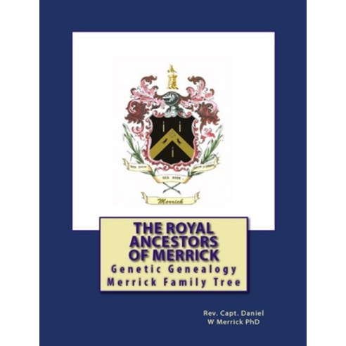 The Royal Ancestors of Merrick: Genealogy of the Meyrick - Myrick - Merrick Royal European - British... Paperback, Independently Published, English, 9798705762088