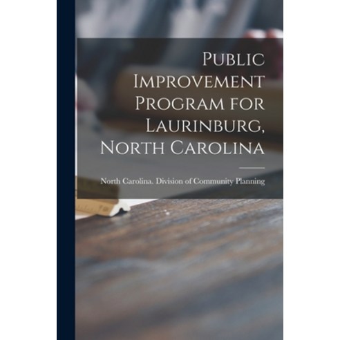 (영문도서) Public Improvement Program for Laurinburg North Carolina Paperback, Hassell Street Press, English, 9781014683519
