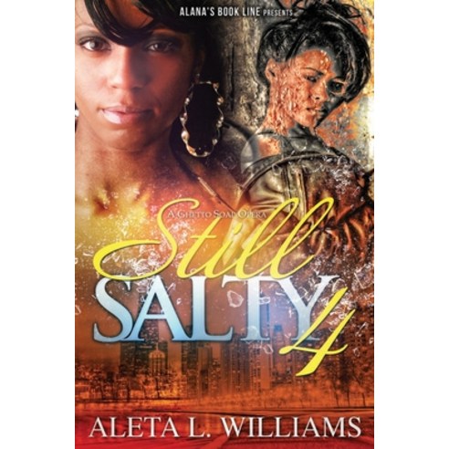 (영문도서) Still Salty: A Ghetto Soap Opera Paperback, Createspace Independent Pub..., English, 9781491293089