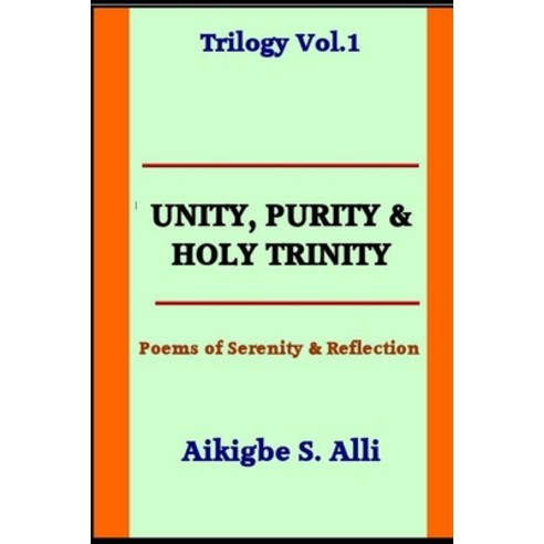 (영문도서) Unity Purity & Holy Trinity: Poems Of Serenity & Reflections Vol.1 Paperback, Independently Published, English, 9798373219747