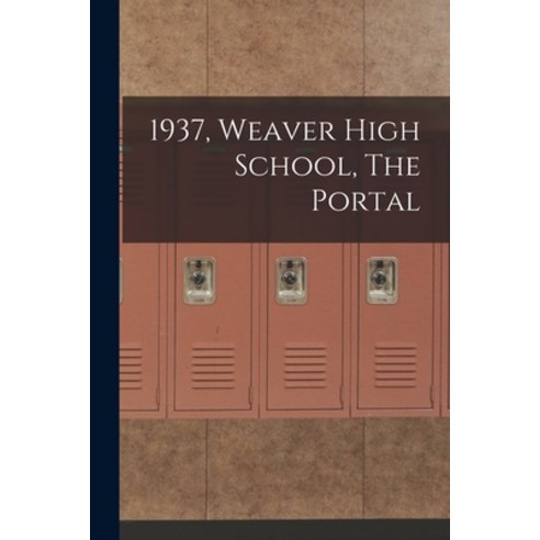 (영문도서) 1937 Weaver High School The Portal Paperback, Hassell Street Press, English, 9781013798801