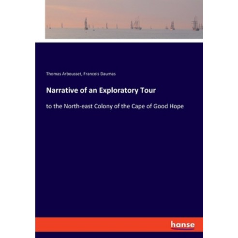 (영문도서) Narrative of an Exploratory Tour: to the North-east Colony of the Cape of Good Hope Paperback, Hansebooks, English, 9783348066334