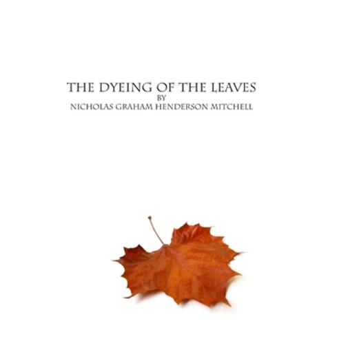 (영문도서) The dyeing of the leaves Paperback, Lulu.com, English, 9781105815508