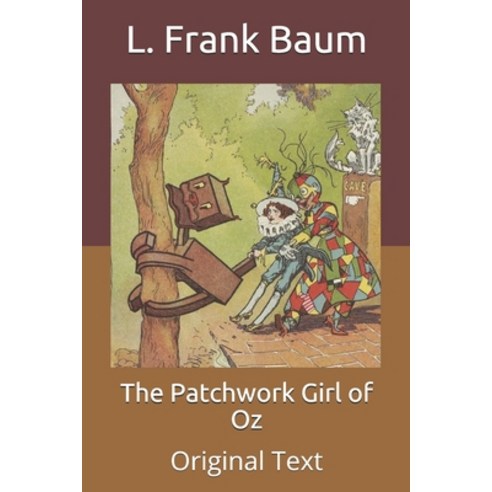 The Patchwork Girl of Oz: Original Text Paperback, Independently Published