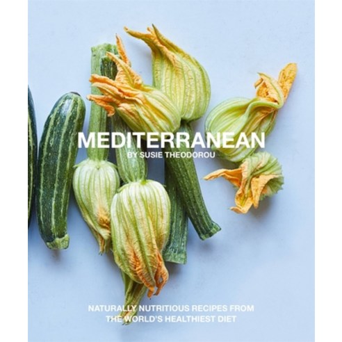 (영문도서) Mediterranean: Naturally Nourishing Recipes from the World''s Healthiest Diet Hardcover, Kyle Books, English, 9781914239717
