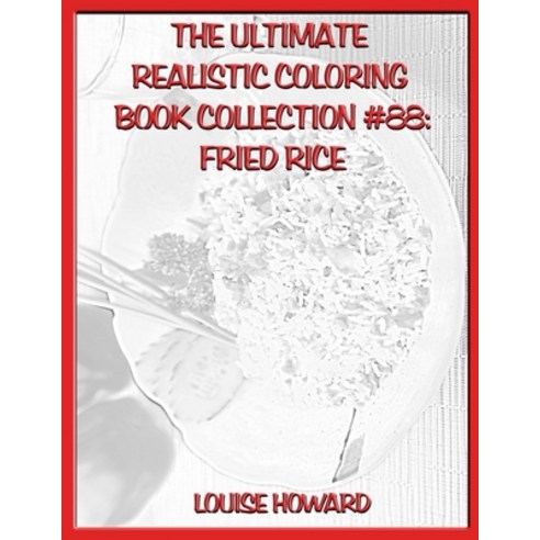 The Ultimate Realistic Coloring Book Collection #88: Fried Rice Paperback, Independently Published
