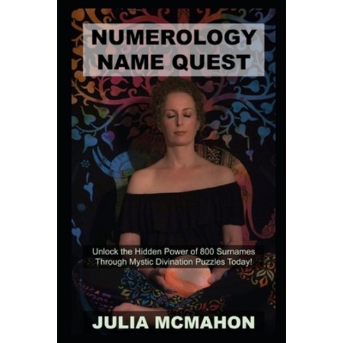 Numerology Name Quest: Unlock the Hidden Power of 800 Surnames Through Mystic Divination Puzzles Today! Paperback, Independently Published, English, 9798724798778