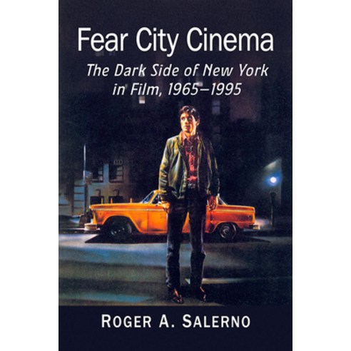 (영문도서) Fear City Cinema: The Dark Side of New York in Film 1965-1995 Paperback, McFarland & Company, English, 9781476680903