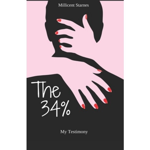 (영문도서) The 34%: My Story of Survival and Triumph Over Rape Promiscuity and The Occult Paperback, Independently Published, English, 9798736681990
