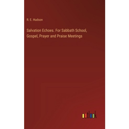 (영문도서) Salvation Echoes. For Sabbath School Gospel Prayer and Praise Meetings Hardcover, Outlook Verlag, English, 9783385400504