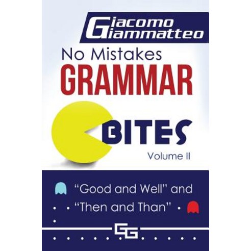 No Mistakes Grammar Bites Volume II: Good and Well and Then and Than Paperback, Inferno Publishing Company