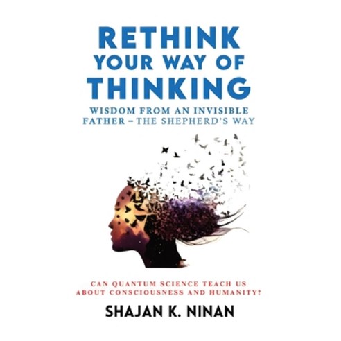 (영문도서) Rethink Your Way Of Thinking: Wisdom From An Invisible Father - The Shepherd''d Way Hardcover, Shajan K. Ninan, English, 9781963539028