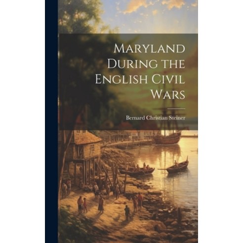 (영문도서) Maryland During the English Civil Wars Hardcover, Legare Street Press, 9781019932339