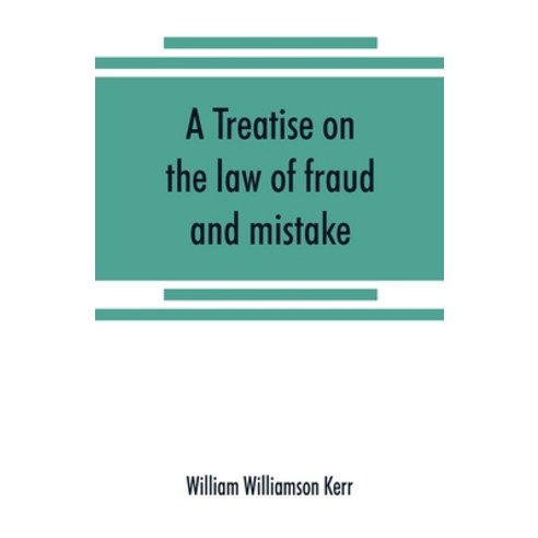 (영문도서) A treatise on the law of fraud and mistake Paperback, Alpha Edition, English, 9789353869755