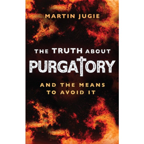 (영문도서) The Truth about Purgatory: And the Means to Avoid It Paperback, Sophia, English, 9781644136768