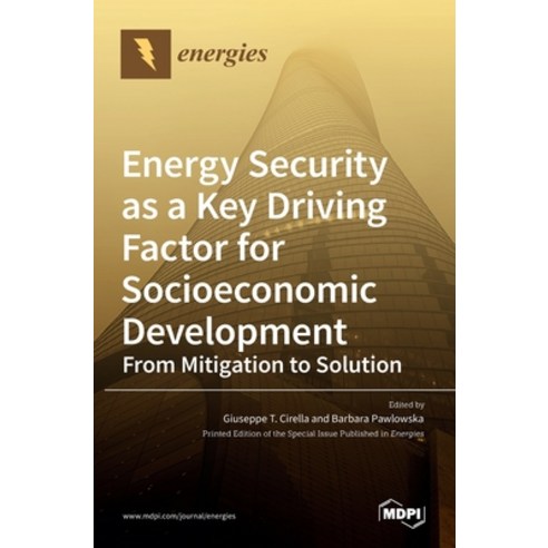 (영문도서) Energy Security as a Key Driving Factor for Socioeconomic Development Hardcover, Mdpi AG, English, 9783036526898