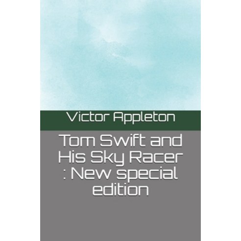 Tom Swift and His Sky Racer: New special edition Paperback, Independently Published