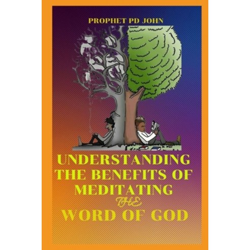 (영문도서) Understanding the Benefits of Meditating the Word of God Paperback, Independently Published, English, 9798326882714