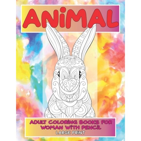 Adult Coloring Books for woman with pencil - Animal - Large Print Paperback, Independently Published
