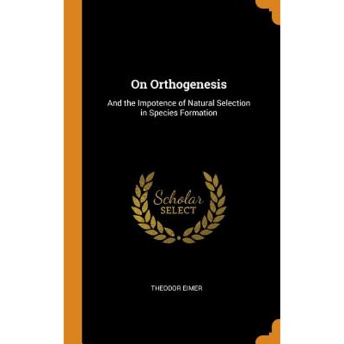 (영문도서) On Orthogenesis: And the Impotence of Natural Selection in Species Formation Hardcover, Franklin Classics, English, 9780341890836