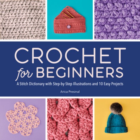 (영문도서) Crochet for Beginners: A Stitch Dictionary with Step-By-Step Illustrations and 10 Easy Projects Paperback, Rockridge Press, English, 9781638079514