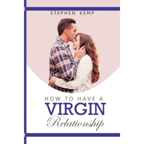 (영문도서) How to have a Virgin Relationship: Secret to love that lasts Love language for singles. Paperback, Independently Published, English, 9798528895413