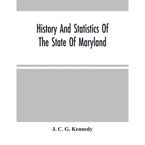 History And Statistics Of The State Of Maryland: According To The Returns Of The Seventh Census Of T... Paperback, Alpha Edition, English, 9789354489310