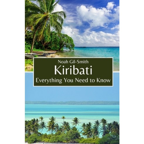 (영문도서) Kiribati: Everything You Need to Know Paperback, Independently Published, English, 9798321232705