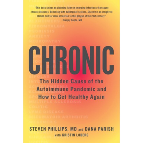 Chronic: The Hidden Cause of the Autoimmune Pandemic and How to Get Healthy Again Hardcover, Houghton Mifflin