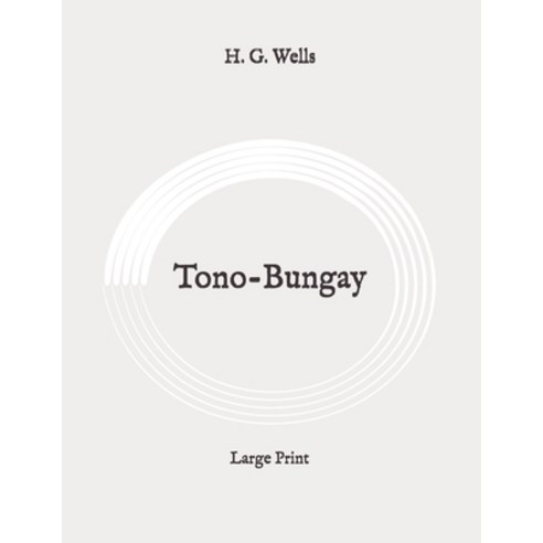 Tono-Bungay: Large Print Paperback, Independently Published