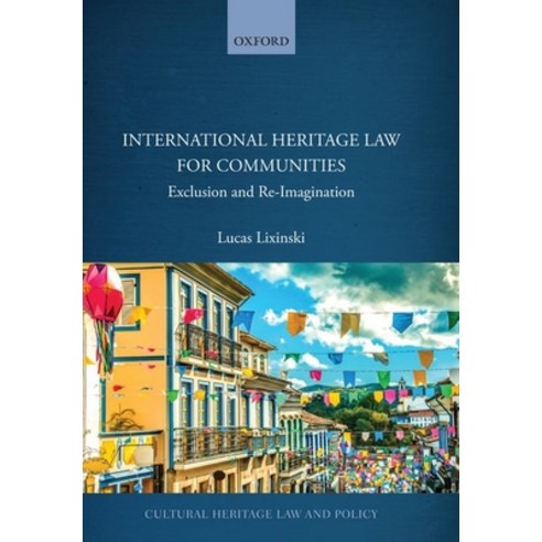 International Heritage Law for Communities: Exclusion and Re-Imagination Hardcover, Oxford University Press, USA, English, 9780198843306