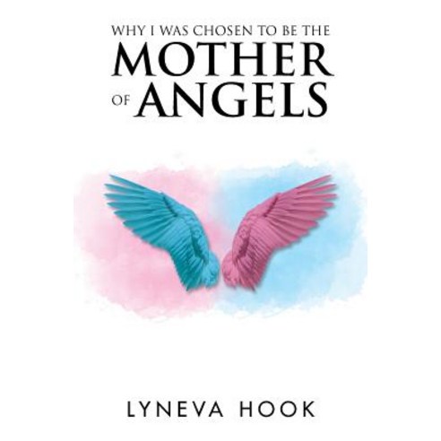 (영문도서) Why I Was Chosen to Be the Mother of Angels Paperback, Balboa Press, English, 9781982208790