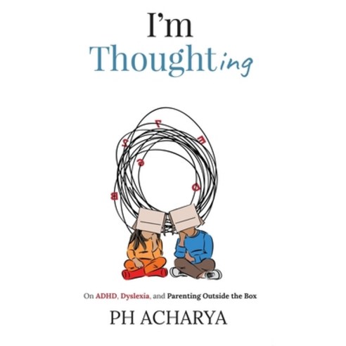 I''m Thoughting: On ADHD Dyslexia and Parenting Outside the Box Paperback, Notion Press