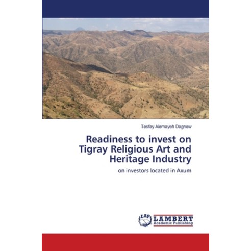 (영문도서) Readiness to invest on Tigray Religious Art and Heritage Industry Paperback, LAP Lambert Academic Publis..., English, 9786203464559