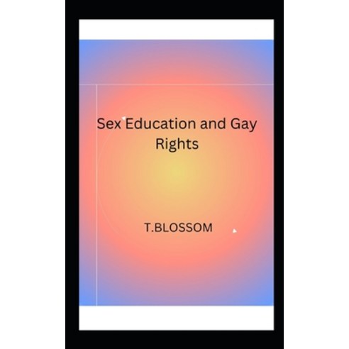 (영문도서) Sex Education and Gay Rights Paperback, Independently Published, English, 9798391742845