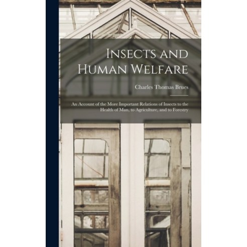(영문도서) Insects and Human Welfare: An Account of the More Important Relations of Insects to the Healt... Hardcover, Legare Street Press, English, 9781019113073
