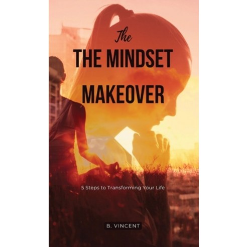(영문도서) The Mindset Makeover: 5 Steps to Transforming Your Life Hardcover, Quantumquill Press, English, 9798869218636
