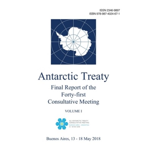Final Report of the Forty-first Antarctic Treaty Consultative Meeting. Volume I Paperback, Antarctic Treaty Secretariat, English, 9789874024671