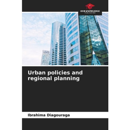 (영문도서) Urban policies and regional planning Paperback, Our Knowledge Publishing, English, 9786206121169