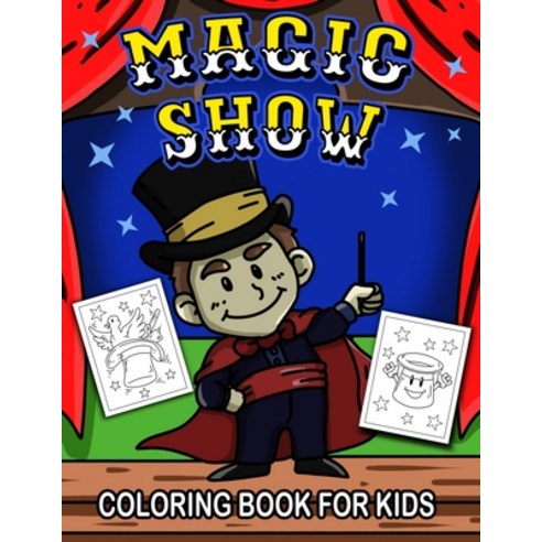 Magic Show Coloring Book for Kids: A Cute Collection of Magician Theme Coloring Pages for Preschool ... Paperback, Independently Published, English, 9798703445006